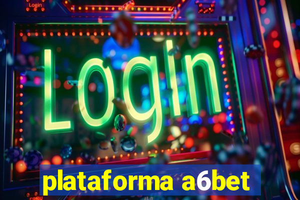 plataforma a6bet